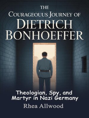 cover image of The Courageous Journey of Dietrich Bonhoeffer
